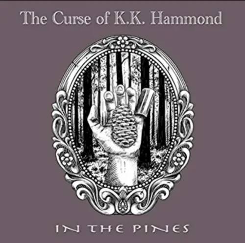 The Curse of K.K. Hammond : In the Pines